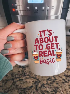 It's About To Get Real Basic Mug